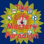 The Life Mastery Paradigm