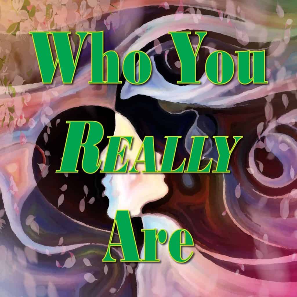 Who You Really Are
