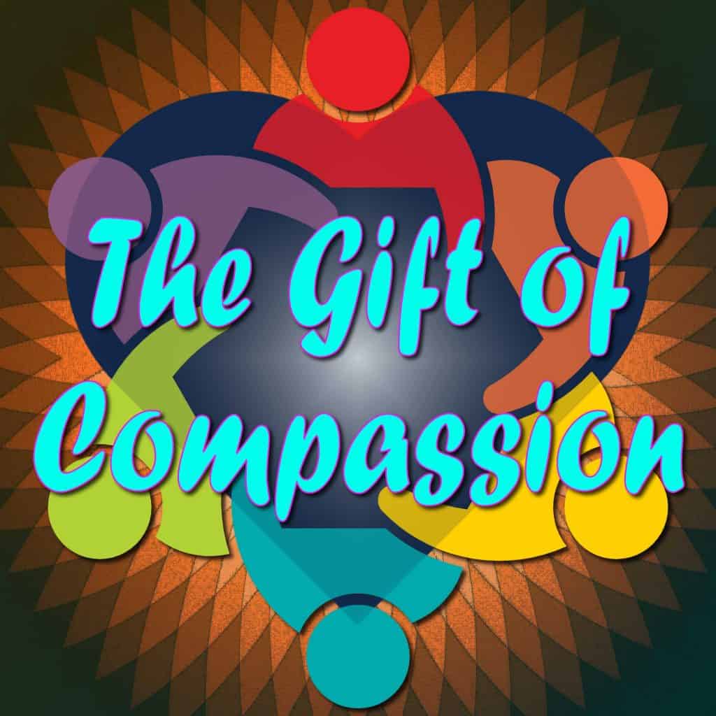 The Gift of Compassion