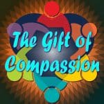 The Gift of Compassion