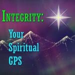 Integrity: Your Spiritual GPS