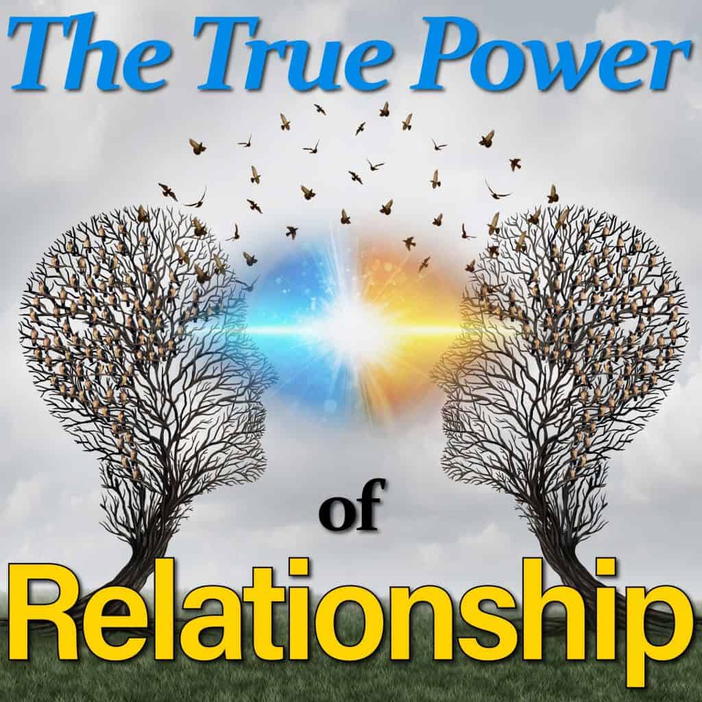 The True Power Of Relationship