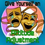 Give Yourself an Attitude Adjustment