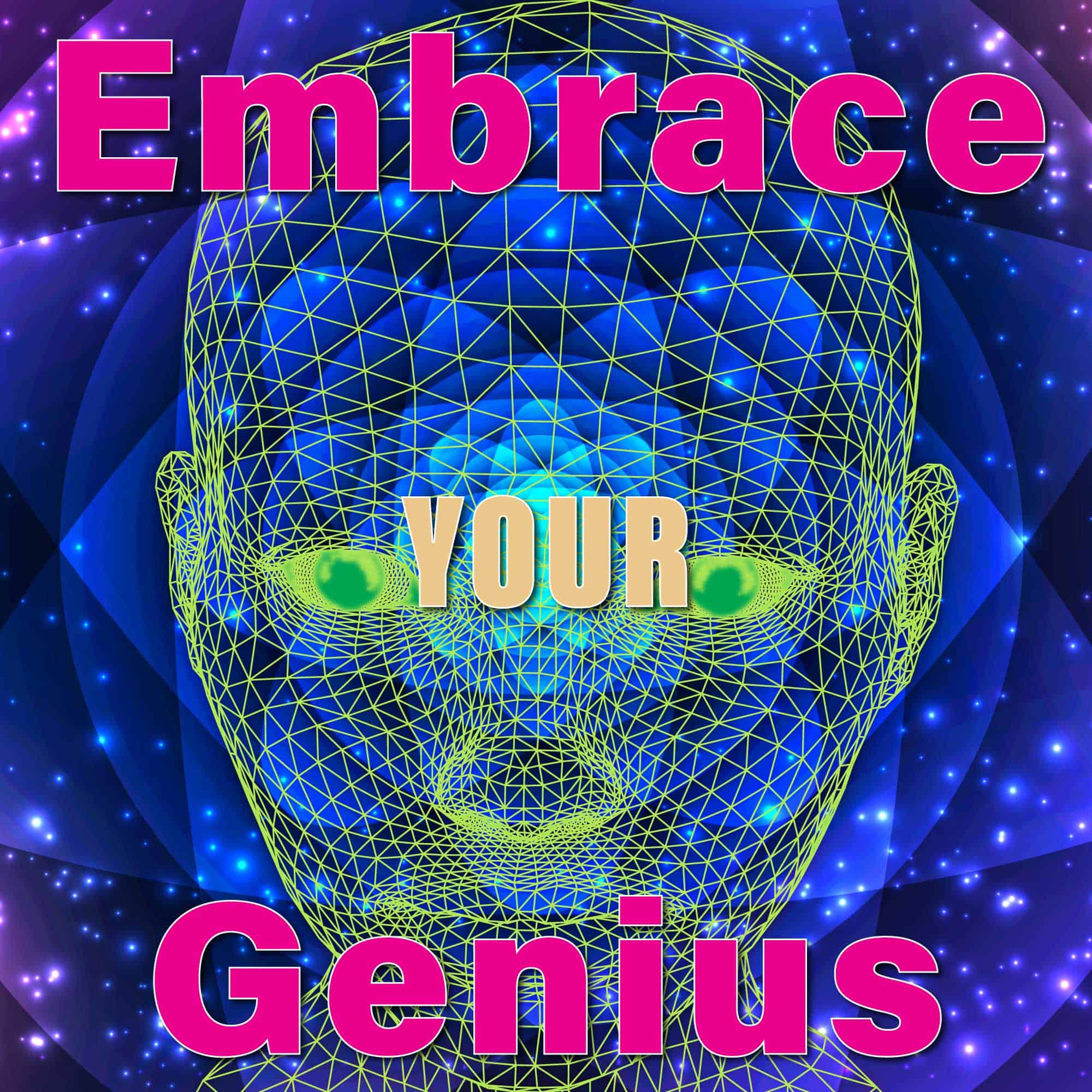 Embrace Your Genius Embrace Your Genius