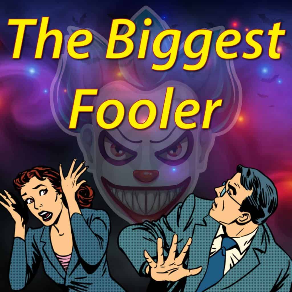The Biggest Fooler