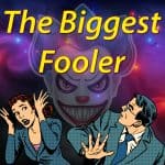 The Biggest Fooler