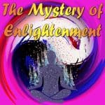 The Mystery of Enlightenment