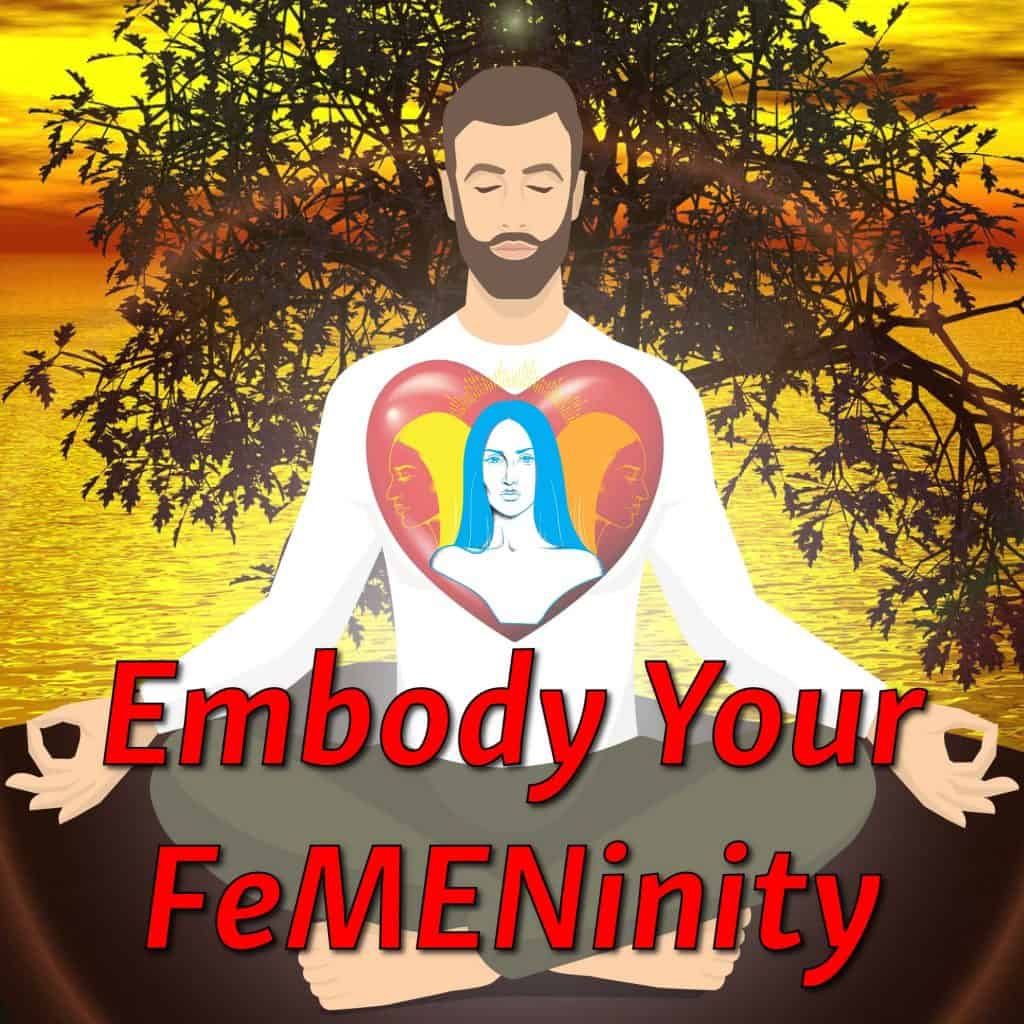 Embody Your FeMENinity