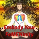 Embody Your FeMENinity