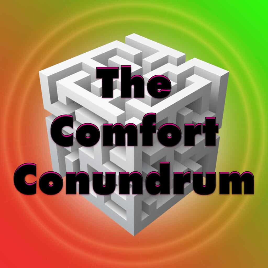 The Comfort Conundrum